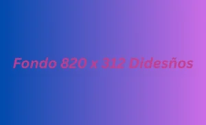 Fondo 820 x 312 Didesños